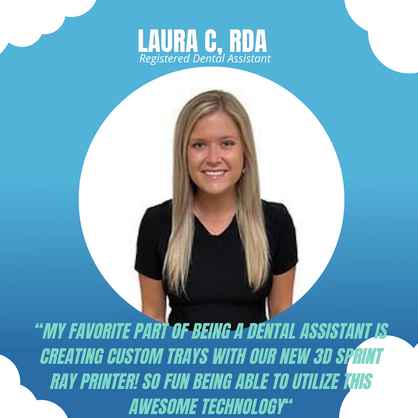 Laura C., RDA, smiles in professional headshot with quote about dental assistant work and 3D technology.